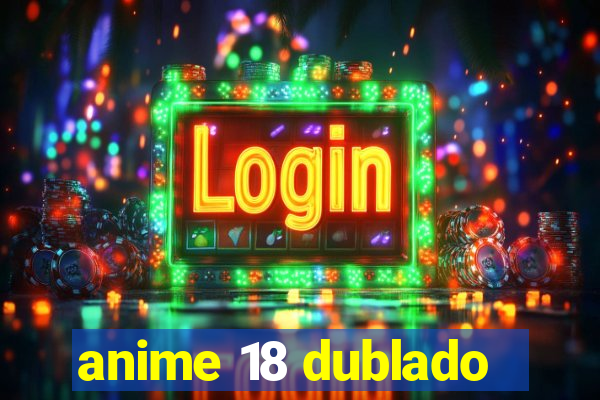 anime 18 dublado